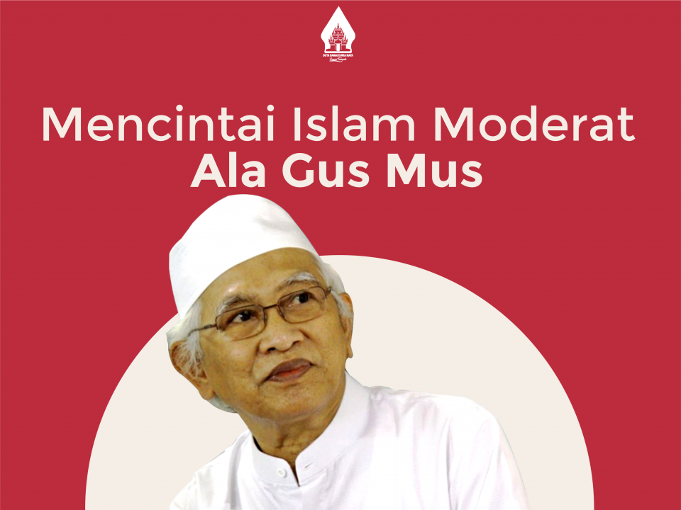 Mencintai Islam Moderat Ala Gus Mus