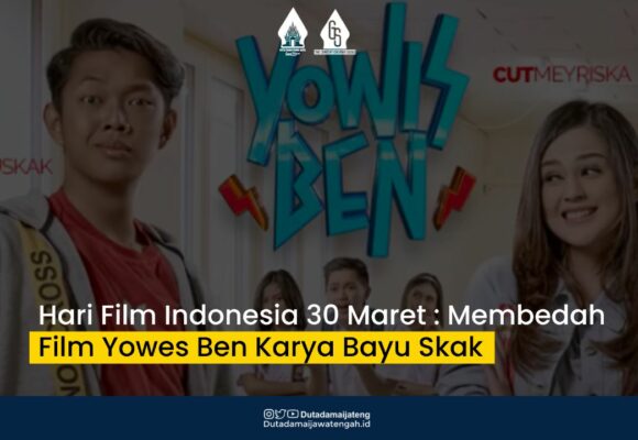 Hari Film Indonesia 30 Maret 2023 : Membedah Film Yowis Ben Karya Bayu Skak