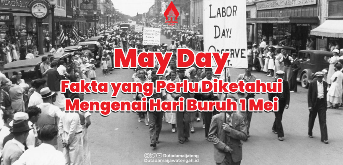 Mayday : Fakta yang Perlu Diketahui Mengenai Hari Buruh 1 Mei