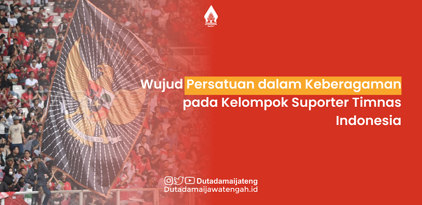 WUJUD PERSATUAN DALAM KEBERAGAMAN PADA KELOMPOK SUPORTER TIMNAS INDONESIA