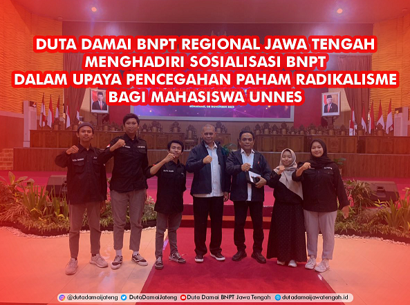 Duta Damai  BNPT Regional Jawa Tengah Menghadiri Sosialisasi Badan Nasional Penanggulanan Terorisme (BNPT) Dalam Upaya Pencegahan Paham Radikalisme Bagi Mahasiswa UNNES