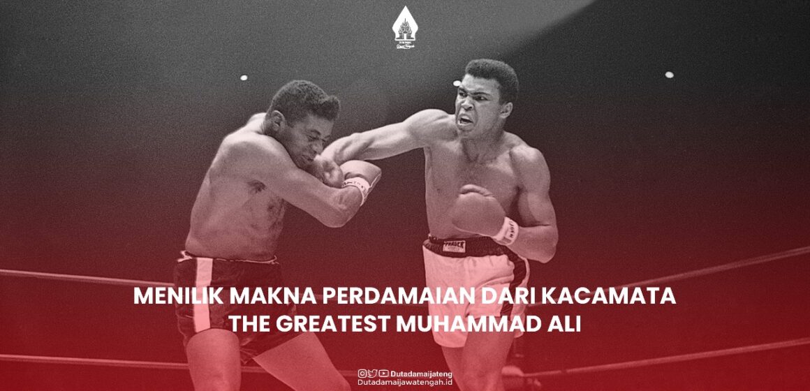 Menilik Makna Perdamaian dari Kacamata The Greatest Muhammad Ali